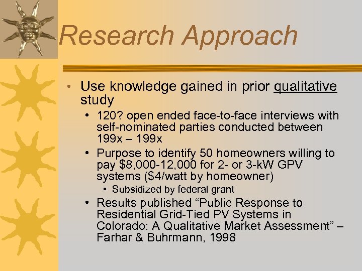 Research Approach • Use knowledge gained in prior qualitative study • 120? open ended