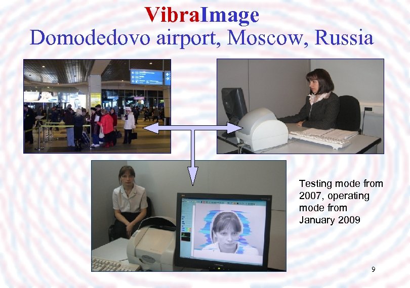 Vibra. Image Domodedovo airport, Moscow, Russia Testing mode from 2007, operating mode from January