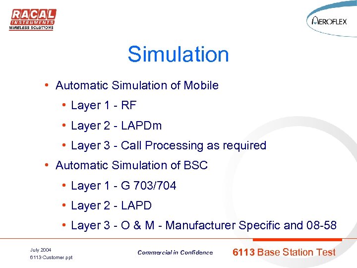 Simulation • Automatic Simulation of Mobile • Layer 1 - RF • Layer 2