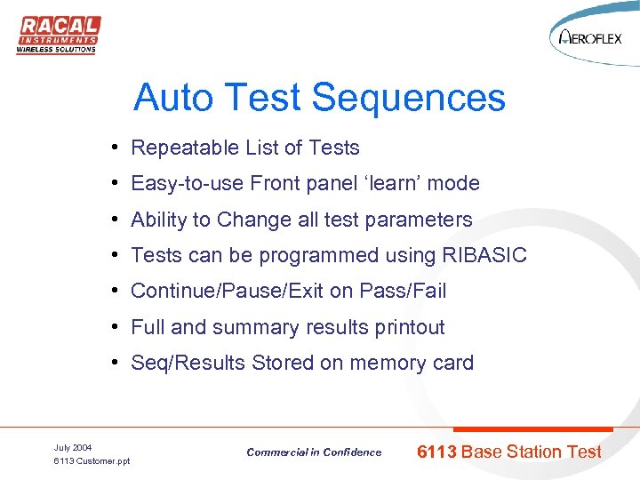 Auto Test Sequences • Repeatable List of Tests • Easy-to-use Front panel ‘learn’ mode