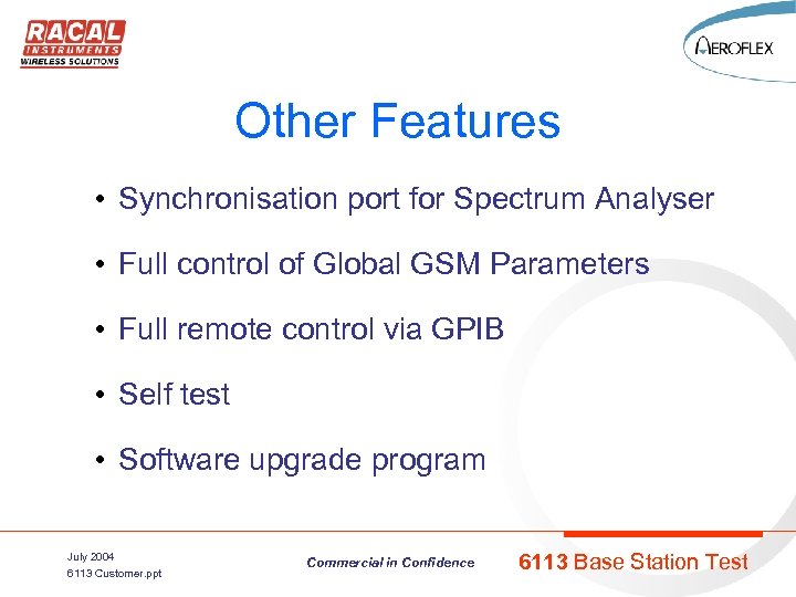 Other Features • Synchronisation port for Spectrum Analyser • Full control of Global GSM