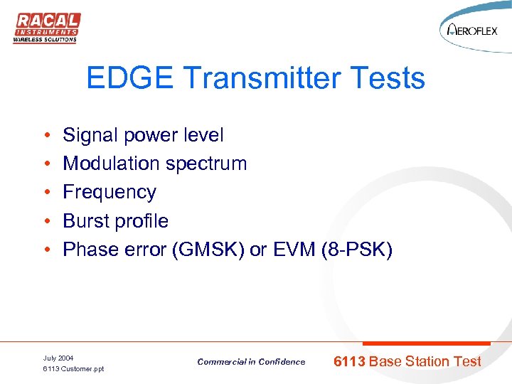 EDGE Transmitter Tests • • • Signal power level Modulation spectrum Frequency Burst profile