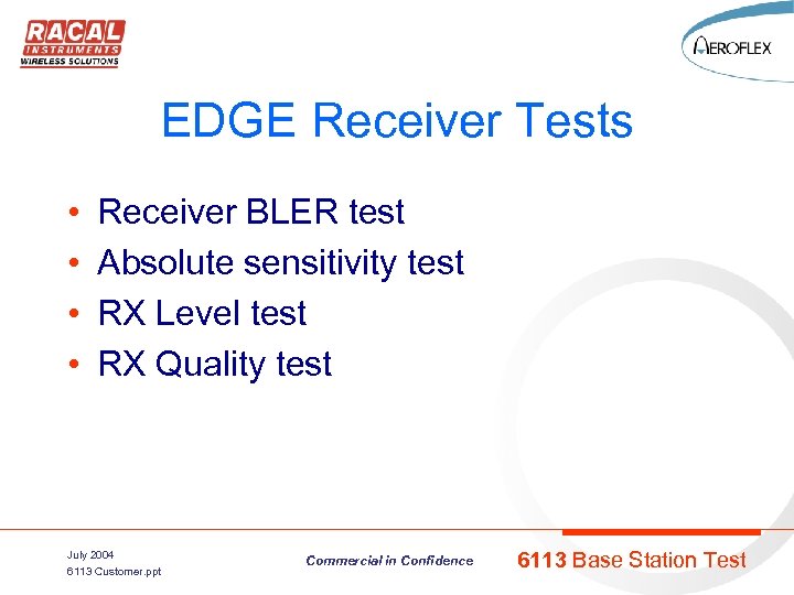 EDGE Receiver Tests • • Receiver BLER test Absolute sensitivity test RX Level test