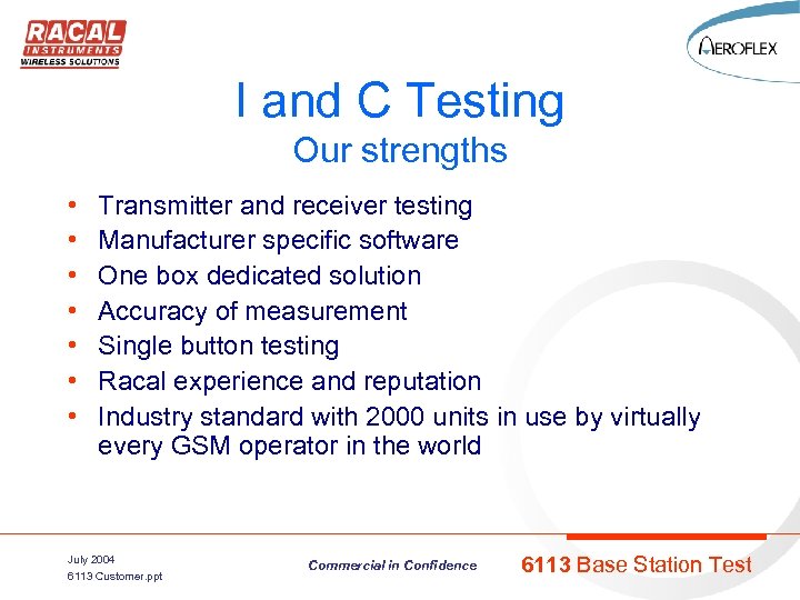 I and C Testing Our strengths • • Transmitter and receiver testing Manufacturer specific