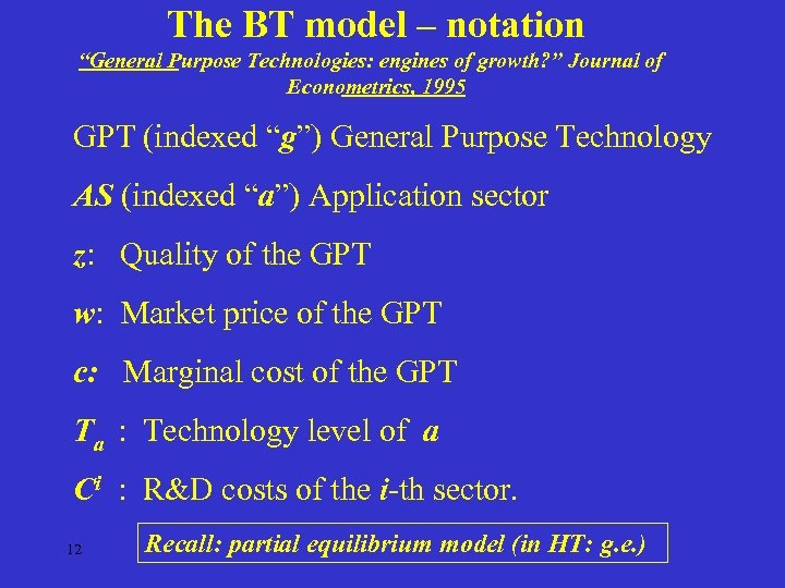 The BT model – notation “General Purpose Technologies: engines of growth? ” Journal of
