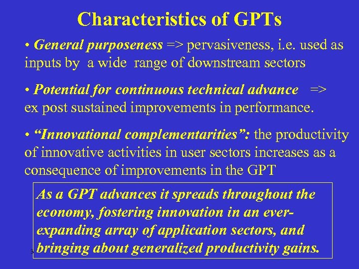 Characteristics of GPTs • General purposeness => pervasiveness, i. e. used as inputs by