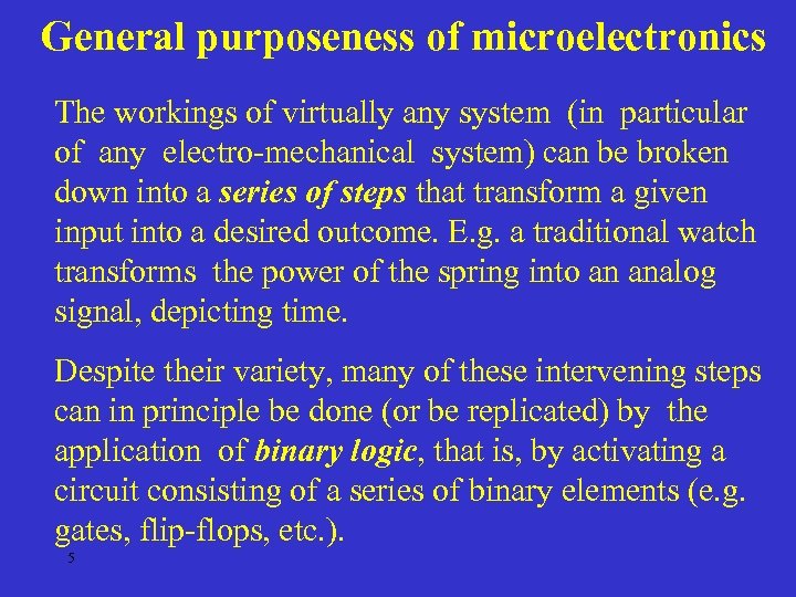 General purposeness of microelectronics The workings of virtually any system (in particular of any