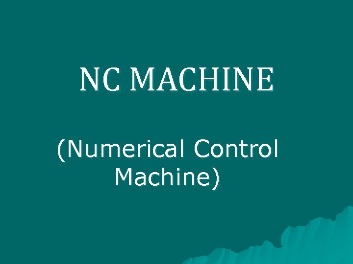 NC MACHINE (Numerical Control Machine) 
