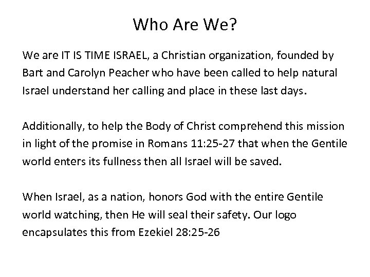 Who Are We? We are IT IS TIME ISRAEL, a Christian organization, founded by