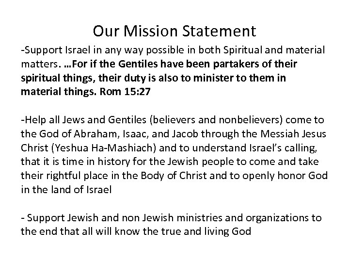 Our Mission Statement -Support Israel in any way possible in both Spiritual and material