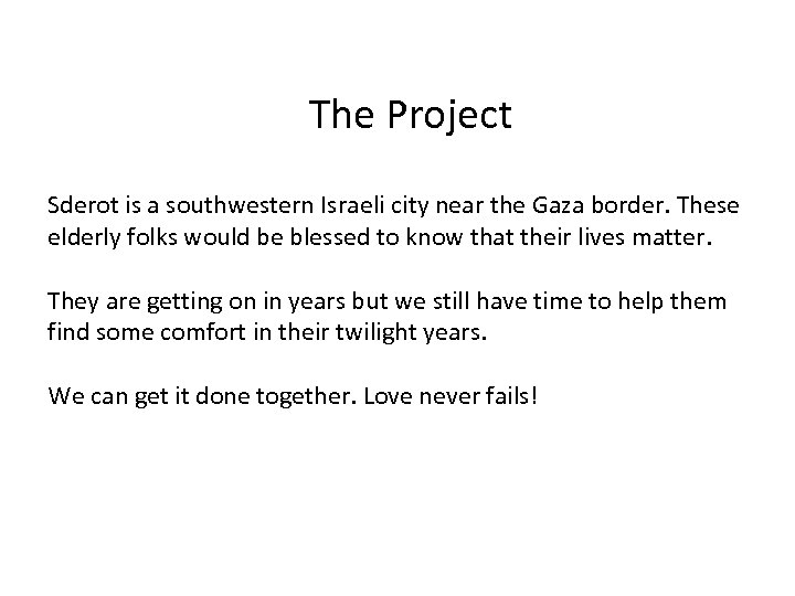 The Project Sderot is a southwestern Israeli city near the Gaza border. These elderly