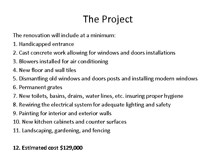 The Project The renovation will include at a minimum: 1. Handicapped entrance 2. Cast