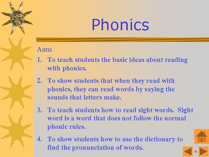 Phonics Aims 1. To teach students the basic ideas about reading with phonics. 2.