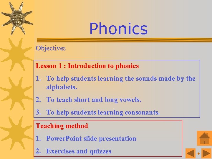 Phonics Objectives Lesson 1 : Introduction to phonics 1. To help students learning the