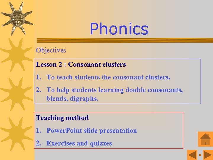 Phonics Objectives Lesson 2 : Consonant clusters 1. To teach students the consonant clusters.