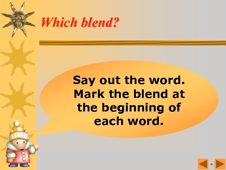 Which blend? Say out the word. Mark the blend at the beginning of each