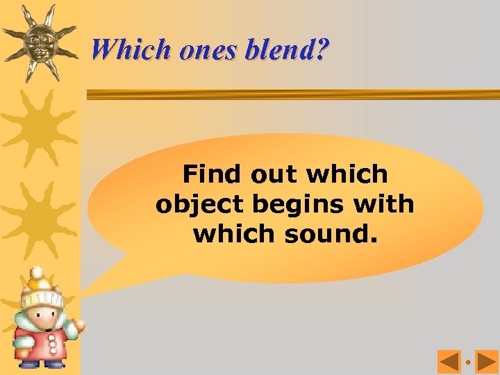 Which ones blend? Find out which object begins with which sound. 