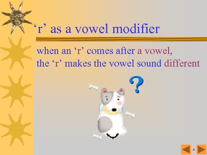 ‘r’ as a vowel modifier when an ‘r’ comes after a vowel, the ‘r’