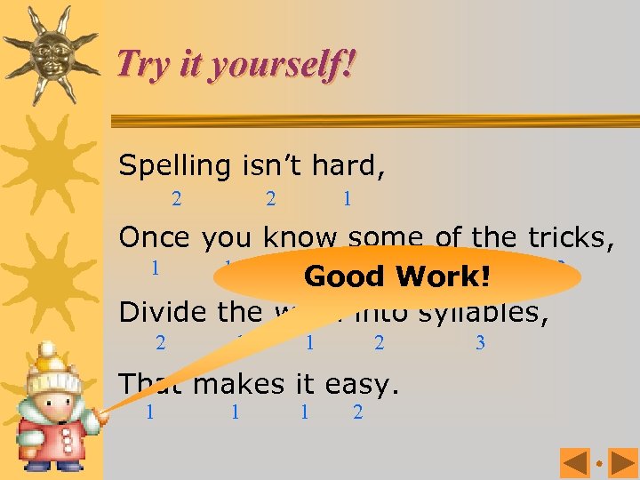 Try it yourself! Spelling isn’t hard, 2 2 1 Once you know some of