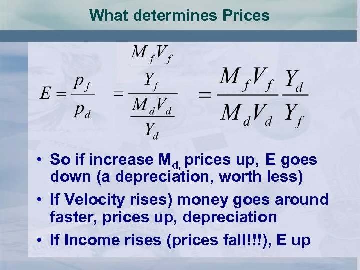 What determines Prices • So if increase Md, prices up, E goes down (a