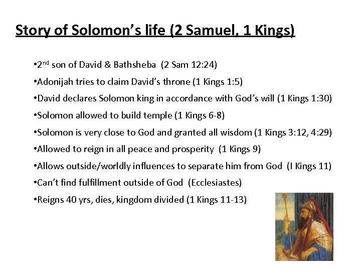 Story of Solomon’s life (2 Samuel, 1 Kings) • 2 nd son of David