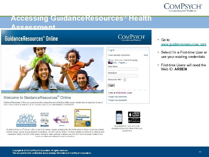 Accessing Guidance. Resources® Health Assessment − Go to: www. guidanceresources. com − Select I’m