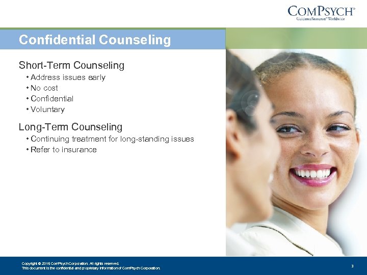 Confidential Counseling Short Term Counseling • Address issues early • No cost • Confidential