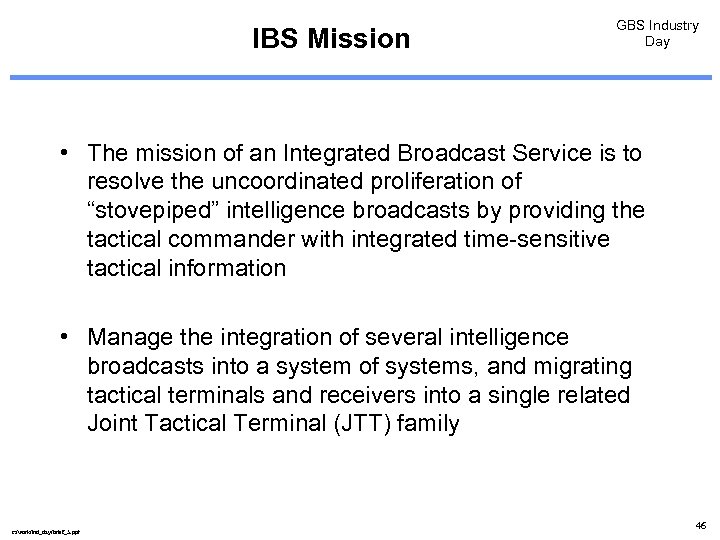 IBS Mission GBS Industry Day • The mission of an Integrated Broadcast Service is