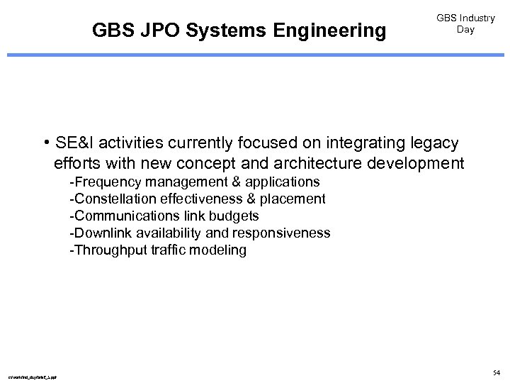 GBS JPO Systems Engineering GBS Industry Day • SE&I activities currently focused on integrating