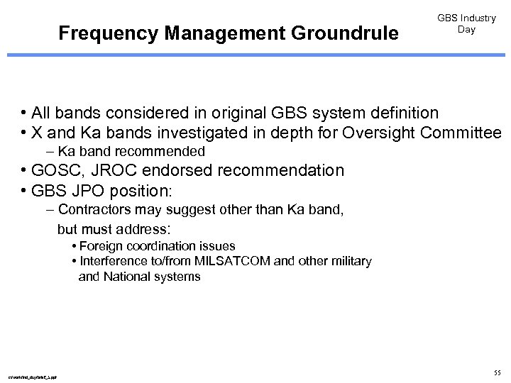 Frequency Management Groundrule GBS Industry Day • All bands considered in original GBS system