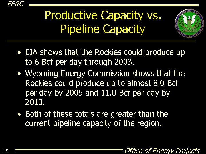 FERC Productive Capacity vs. Pipeline Capacity • EIA shows that the Rockies could produce