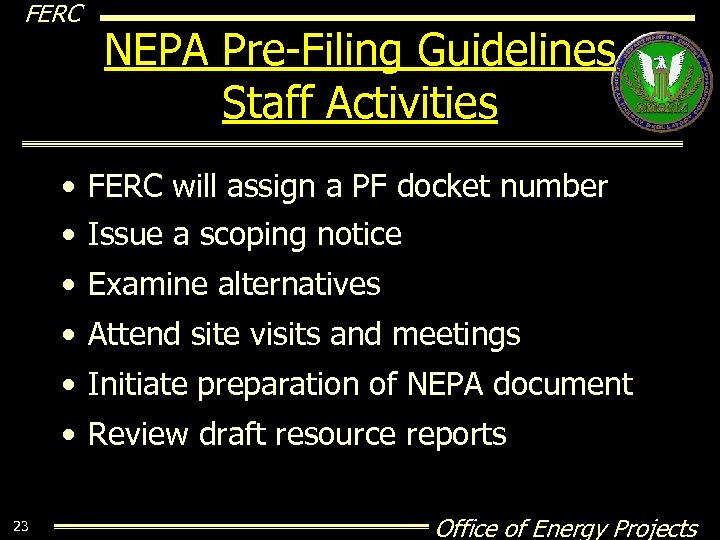 FERC NEPA Pre-Filing Guidelines Staff Activities • FERC will assign a PF docket number