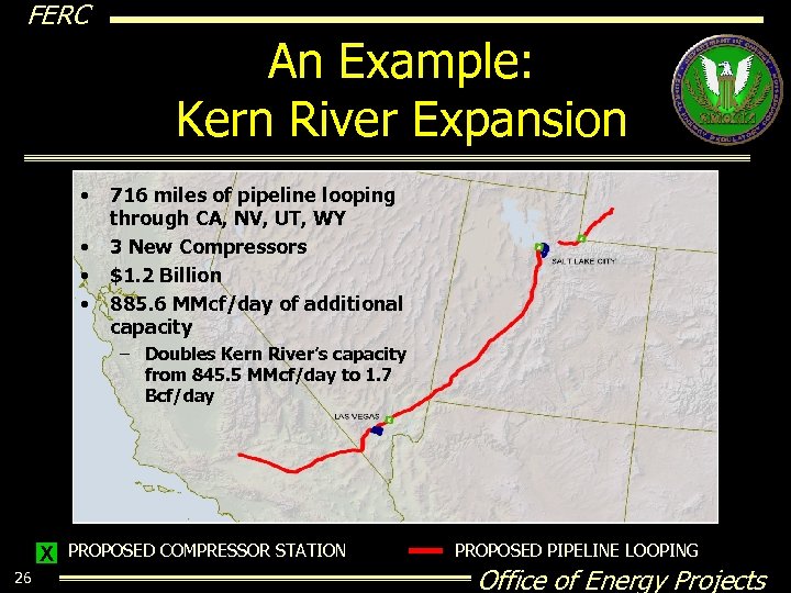 FERC An Example: Kern River Expansion • • 716 miles of pipeline looping through