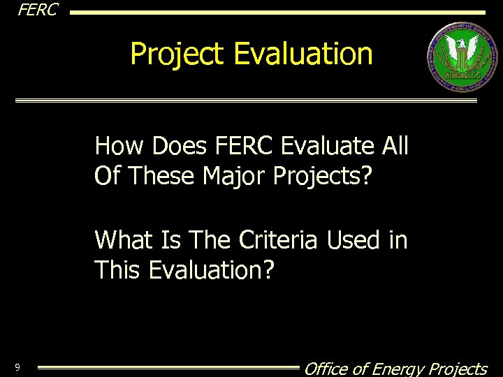 FERC Project Evaluation How Does FERC Evaluate All Of These Major Projects? What Is