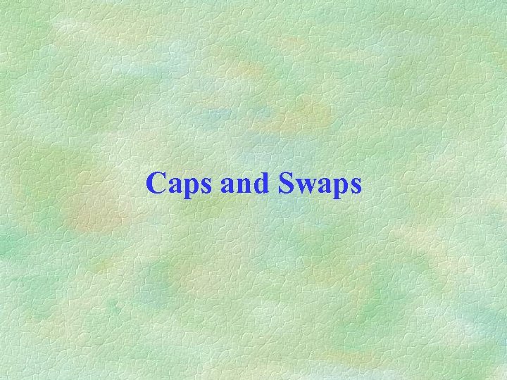 Caps and Swaps 