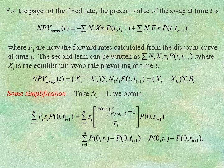 For the payer of the fixed rate, the present value of the swap at