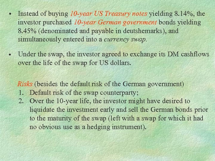  • Instead of buying 10 -year US Treasury notes yielding 8. 14%, the