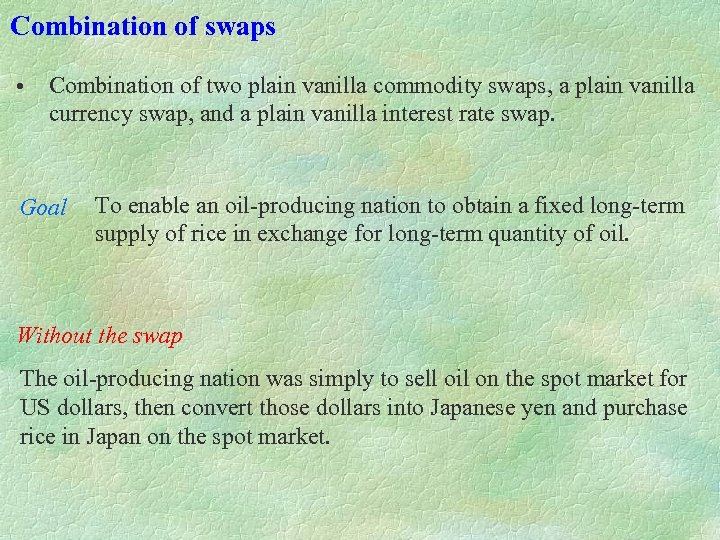 Combination of swaps • Combination of two plain vanilla commodity swaps, a plain vanilla