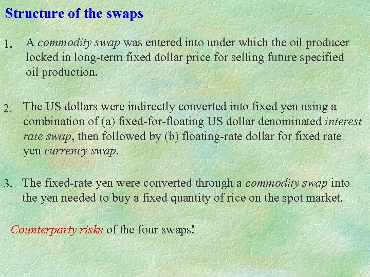 Structure of the swaps 1. A commodity swap was entered into under which the