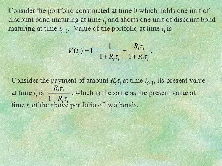 Consider the portfolio constructed at time 0 which holds one unit of discount bond