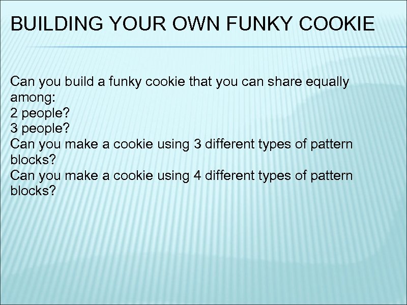 BUILDING YOUR OWN FUNKY COOKIE Can you build a funky cookie that you can