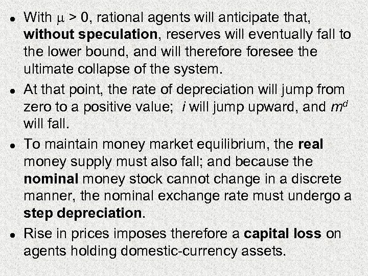 l l With > 0, rational agents will anticipate that, without speculation, reserves will