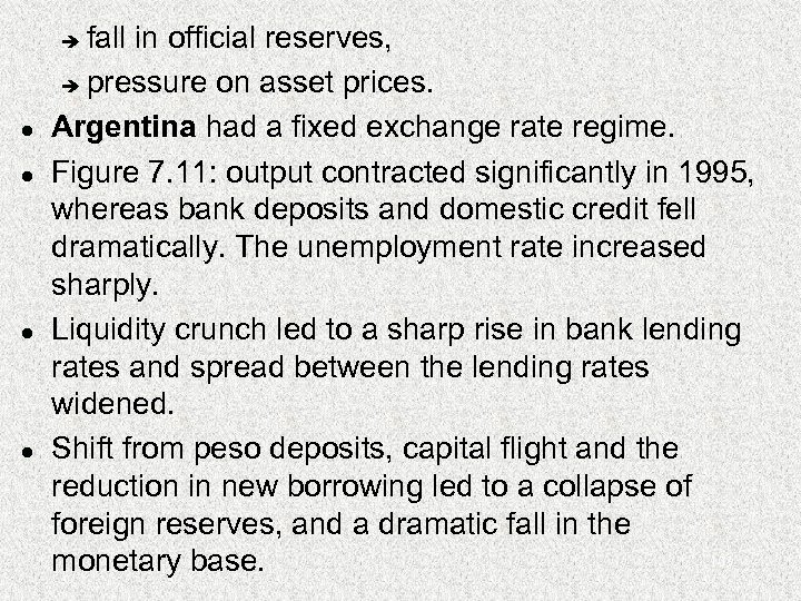 fall in official reserves, è pressure on asset prices. Argentina had a fixed exchange