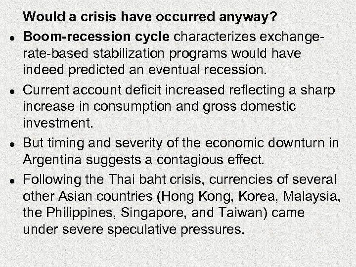 l l Would a crisis have occurred anyway? Boom-recession cycle characterizes exchangerate-based stabilization programs