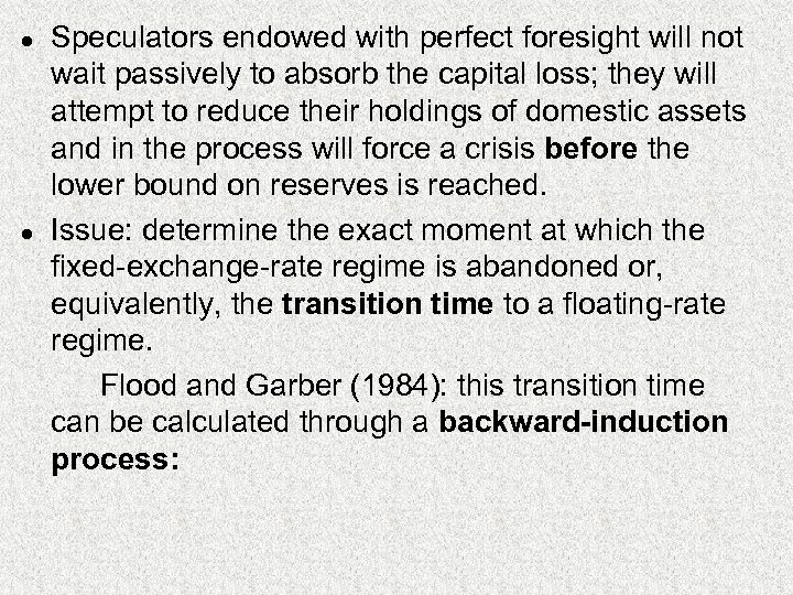 l l Speculators endowed with perfect foresight will not wait passively to absorb the