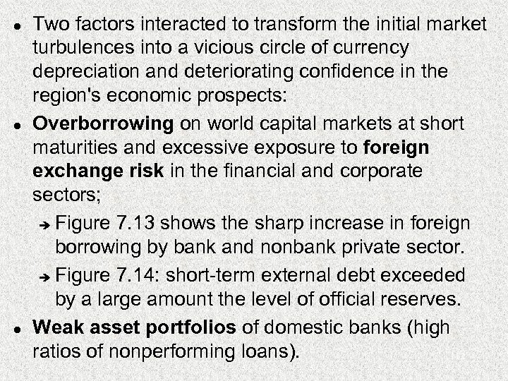 l l l Two factors interacted to transform the initial market turbulences into a