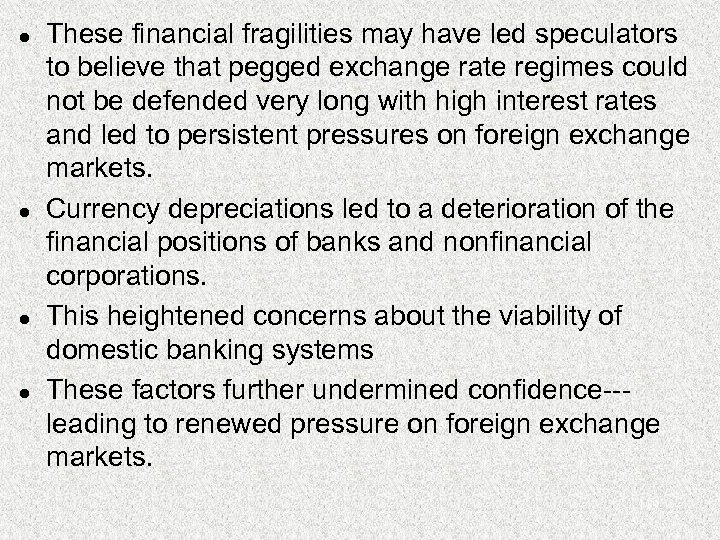 l l These financial fragilities may have led speculators to believe that pegged exchange