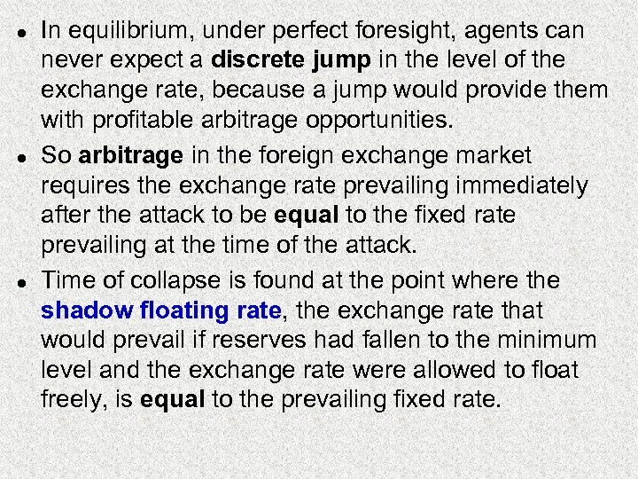 l l l In equilibrium, under perfect foresight, agents can never expect a discrete
