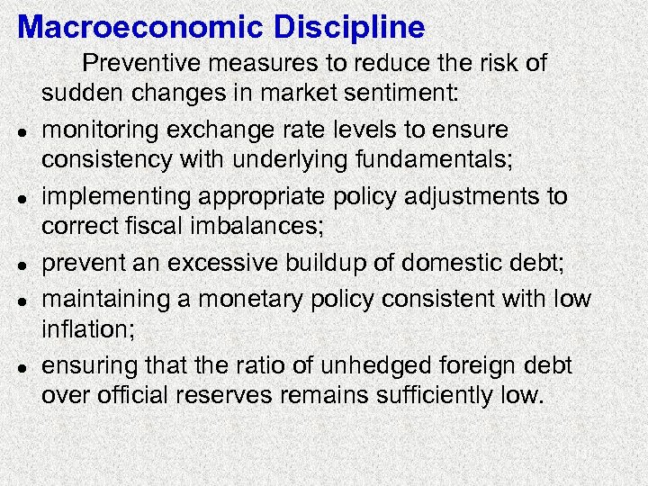 Macroeconomic Discipline l l l Preventive measures to reduce the risk of sudden changes