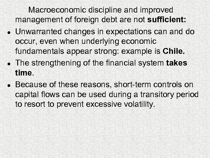 l l l Macroeconomic discipline and improved management of foreign debt are not sufficient:
